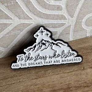 To the Stars Who Listen and the Dreams that are Answered Enamel Pin ACOTAR